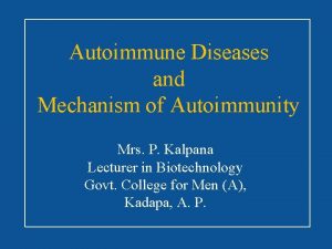 Autoimmune Diseases and Mechanism of Autoimmunity Mrs P