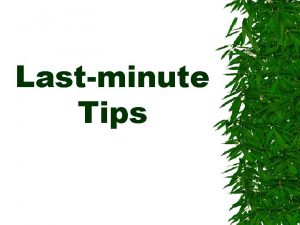 Lastminute Tips Exam Format Exam is 3 hours