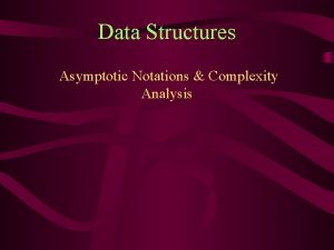 Data Structures Asymptotic Notations Complexity Analysis Contents Basic