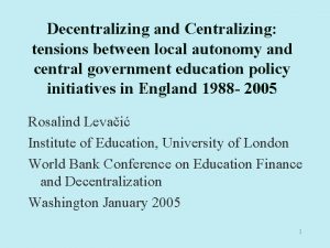 Decentralizing and Centralizing tensions between local autonomy and