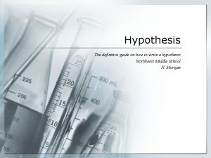 Hypothesis The definitive guide on how to write