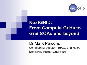 Next GRID From Compute Grids to Grid SOAs