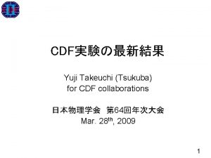 CDF Yuji Takeuchi Tsukuba for CDF collaborations 64
