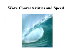 Wave Characteristics and Speed Characteristics a traveling disturbance