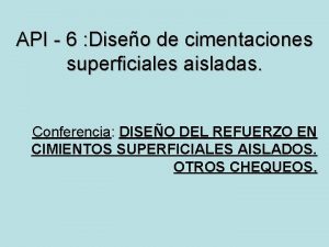 API 6 Diseo de cimentaciones superficiales aisladas Conferencia