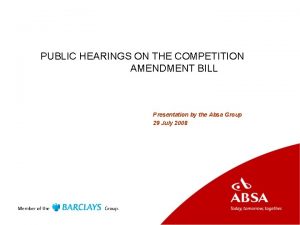 PUBLIC HEARINGS ON THE COMPETITION AMENDMENT BILL Presentation