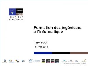 Formation des ingnieurs lInformatique Pierre ROLIN 11 Avril