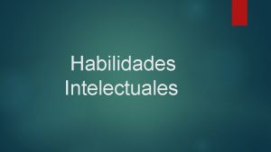 Habilidades Intelectuales Juicio Prctico Memoria a largo plazo