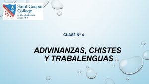 CLASE N 4 ADIVINANZAS CHISTES Y TRABALENGUAS Para