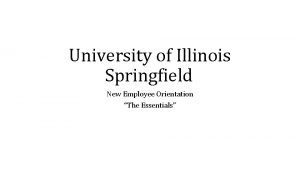 University of Illinois Springfield New Employee Orientation The