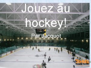 Jouez au hockey Par Jacquot Jouez au hockey