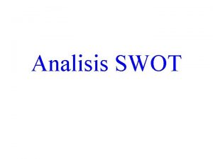 Analisis SWOT Tujuan 1 Identifikasi faktor lingkungan eksternal