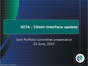 SITA Client interface update Joint Portfolio committee presentation