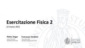 Esercitazione Fisica 2 25 marzo 2021 Pietro Ungar