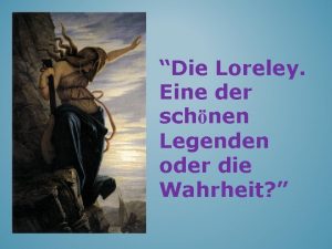 Die Loreley Eine der schnen Legenden oder die