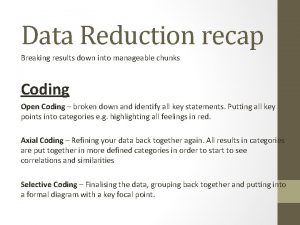 Data Reduction recap Breaking results down into manageable