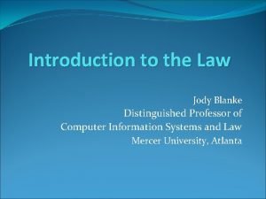 Introduction to the Law Jody Blanke Distinguished Professor