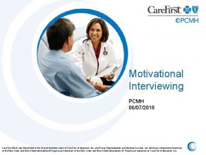 Motivational Interviewing PCMH 06072018 Care First Blue Cross
