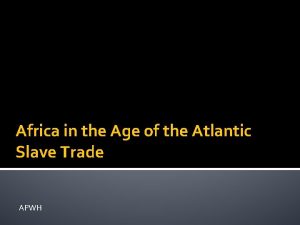Africa in the Age of the Atlantic Slave