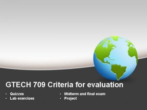 GTECH 709 Criteria for evaluation Quizzes Lab exercises