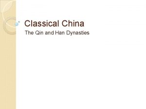 Classical China The Qin and Han Dynasties Qin