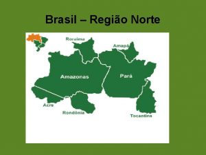 Brasil Regio Norte Brasil Regio Norte Amaznia Legal