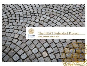 The HEAT Pufendorf Project LUND SWEDEN 2 O