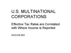 U S MULTINATIONAL CORPORATIONS Effective Tax Rates are