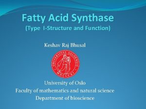 Fatty Acid Synthase Type IStructure and Function Keshav