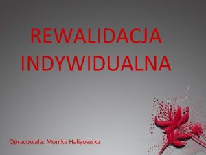 REWALIDACJA INDYWIDUALNA Opracowaa Monika Haligowska PERCEPCJA WZROKOWA ZE