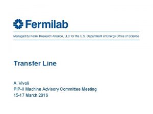 Transfer Line A Vivoli PIPII Machine Advisory Committee