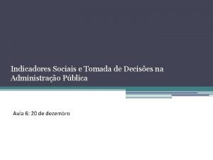 Indicadores Sociais e Tomada de Decises na Administrao