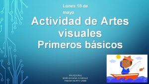 Lunes 18 de mayo Actividad de Artes visuales