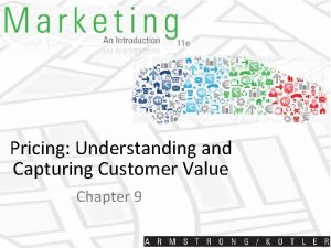 Pricing Understanding and Capturing Customer Value Chapter 9