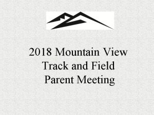 2018 Mountain View Track and Field Parent Meeting