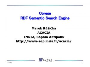 Corese RDF Semantic Search Engine Marek Rika ACACIA