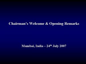 Chairmans Welcome Opening Remarks Mumbai India 24 th