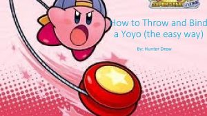 How to Throw and Bind a Yoyo the