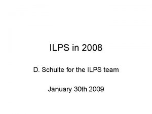 ILPS in 2008 D Schulte for the ILPS