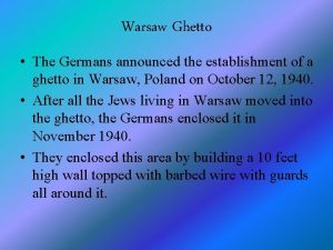 Warsaw Ghetto The Germans announced the establishment of