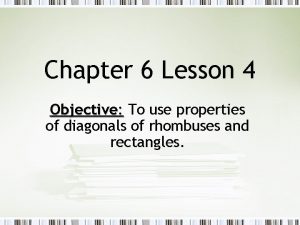 Chapter 6 Lesson 4 Objective To use properties