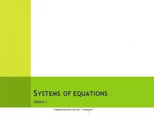 S YSTEMS OF EQUATIONS Vision 1 Prepared September