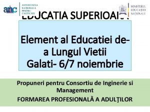 EDUCATIA SUPERIOARA Element al Educatiei dea Lungul Vietii