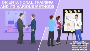 ORIENTATIONAL TRAINING AND ITS VARIOUS METHODS SUBMITTED BYNIKEE