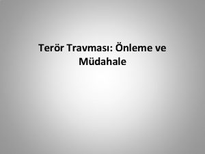 Terr Travmas nleme ve Mdahale Felaket trleri Corafi