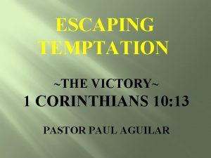 ESCAPING TEMPTATION THE VICTORY 1 CORINTHIANS 10 13
