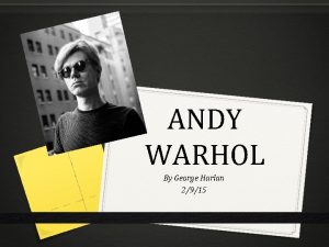 ANDY WARHOL By George Harlan 2915 ANDY WARHOL