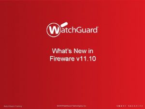 Whats New in Fireware v 11 10 Watch