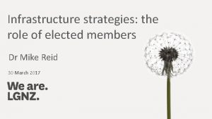 Infrastructure strategies the role of elected members Dr