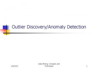 Outlier DiscoveryAnomaly Detection 192022 Data Mining Concepts and